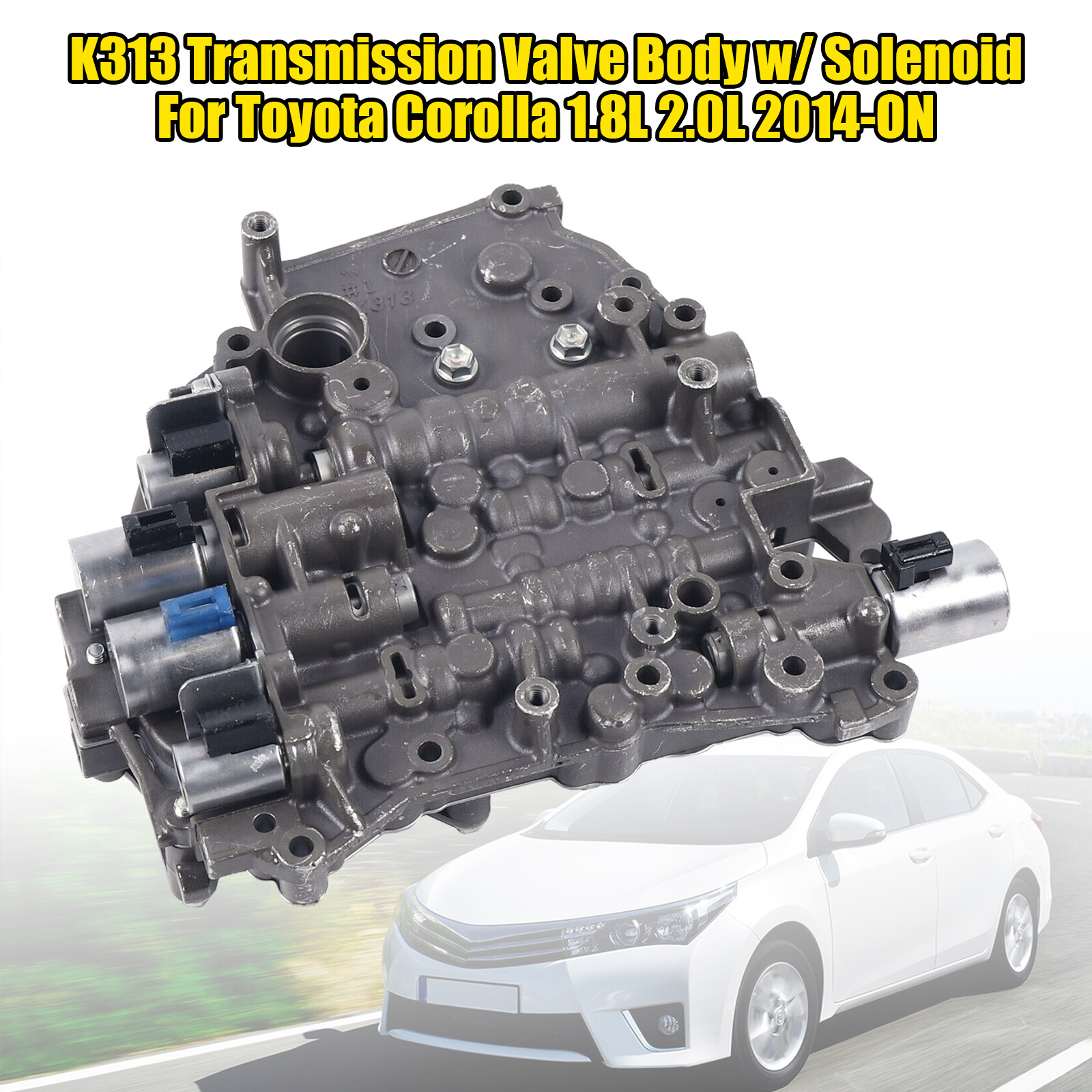 K313 Transmission Valve Body w/ Solenoid For Toyota Corolla 1.8L 2.0L 2014-ON
